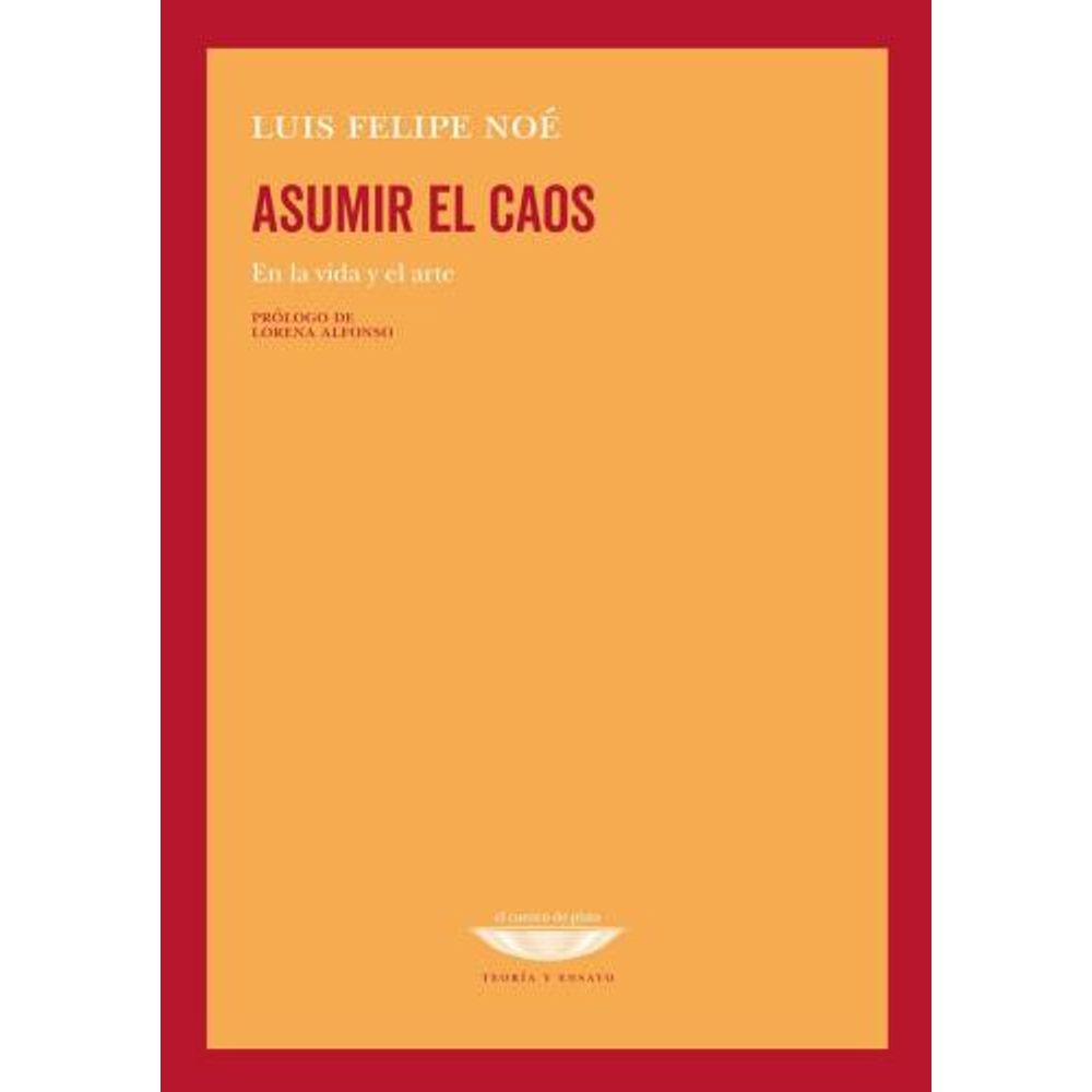 ASUMIR EL CAOS EN LA VIDA Y EN EL ARTE