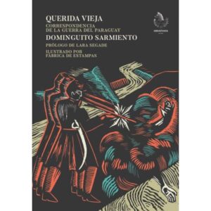 QUERIDA VIEJA - CORRESPONDENCIA DE LA GUERRA DEL PARAGUAY