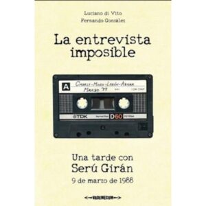 ENTREVISTA IMPOSIBLE, LA - UNA TARDE CON SERU GIRAN