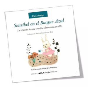 SENSIBEL EN EL BOSQUE AZUL - LA HISTORIA DE UNA CONEJITA ALTAMENTE SENSIBLE