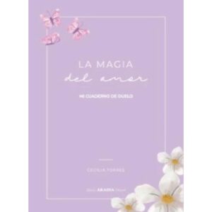 MAGIA DEL AMOR, LA - MI CUADERNO DE DUELO