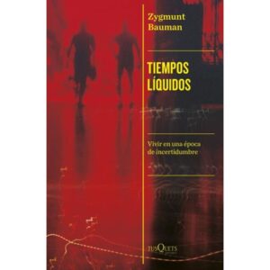 TIEMPOS LIQUIDOS - VIVIR EN UNA EPOCA DE INCERTIDUMBRE
