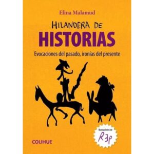 HILANDERA DE HISTORIA - EVOCACIONES DEL PASADO, IRONIAS DEL PRESENTE