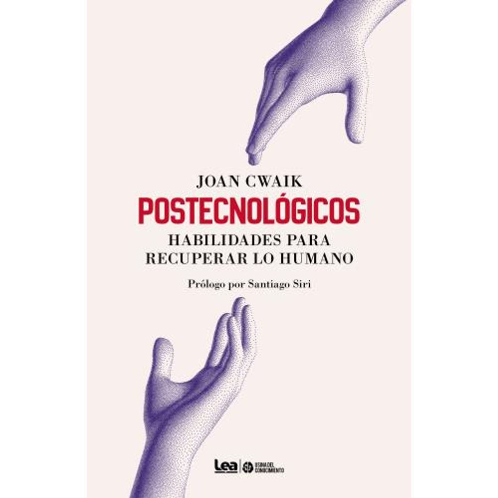 POSTECNOLOGICOS - HABILIDADES PARA RECUPERAR LO HUMANO