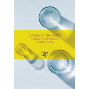 POESIA COMPLETA (1958-2008) - JOAQUIN O. GIANNUZZI