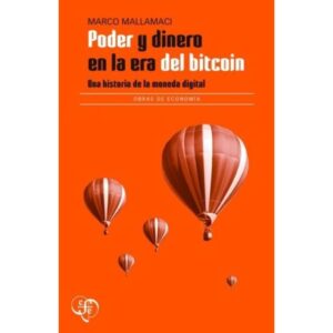 PODER Y DINERO EN LA ERA DEL BITCOIN - UNA HISTORIA DE LA MONEDA DIGITAL