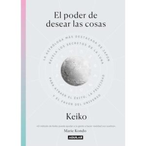 El Poder De Desear Las Cosas - Keiko - Aguilar