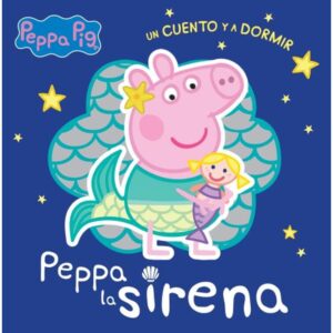 PEPPA PIG - UN CUENTO - UN CUENTO Y A DORMIR - PEPPA LA SIRENA