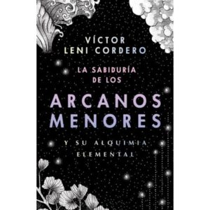 SABIDURIA DE LOS ARCANOS MENORES Y SU ALQUIMIA ELEMENTAL