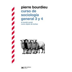 CURSO DE SOCIOLOGIA GENERAL 3 Y 4 - EL MUNDO SOCIAL COMO OBJETO DE LUCHAS