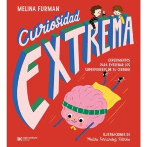 CURIOSIDAD EXTREMA - EXPERIMENTOS PARA ENTRENAR LOS SUPERPODERES DE TU CEREBRO