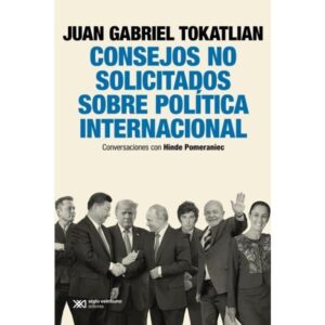 CONSEJOS NO SOLICITADOS SOBRE POLITICA INTERNACIONAL - CONVERSACIONES CON HINDE POMERANIEC
