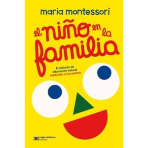 NIÑO EN LA FAMILIA, EL - EL METODO DE EDUCACION NATURAL EXPLICADO A LOS PADRES