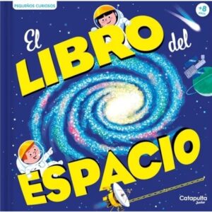 LIBRO DEL ESPACIO, EL - PEQUEÑOS CURIOSOS - CARTONE