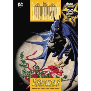 ESPADAS Y OTRAS HISTORIAS - BATMAN: LEYENDAS DEL CABALLERO OSCURO