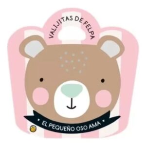 PEQUEÑO OSO AMA, EL - VALIJITAS DE FELPA - CARTONE