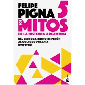 MITOS DE LA HISTORIA ARGENTINA 5, LOS