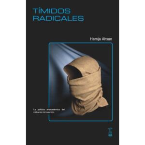 TIMIDOS RADICALES - LA POLITICA ANTISISTEMICA DEL MILITANTE INTROVERTIDO