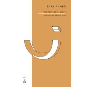 FENOMENOLOGIA QUEER - ORIENTACIONES, OBJETOS, OTROS