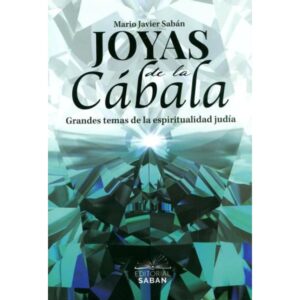 JOYAS DE LA CABALA - GRANDES TEMAS DE LA ESPIRITUALIDAD JUDIA