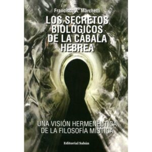 SECRETOS BIOLOGICOS DE LA CABALA HEBREA, LOS