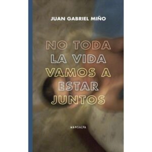 NO TODA LA VIDA VAMOS A ESTAR