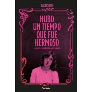 HUBO UN TIEMPO QUE FUE HERMOSO - EL CHARLY DE SUI GENERIS POR SUS AMIGXS