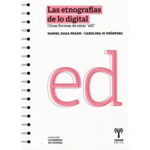 ETNOGRAFIAS DE LO DIGITAL, LAS - OTRAS FORMAS DE ESTAR ALLI