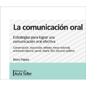 COMUNICACION ORAL, LA - ESTRATEGIAS PARA LOGRAR UNA COMUNICACION ORAL EFECTIVA