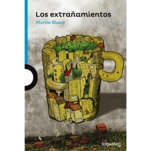 Extrañamientos, Los - Loqueleo Azul